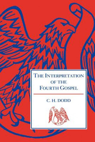 Könyv Interpretation of the Fourth Gospel C. H. Dodd