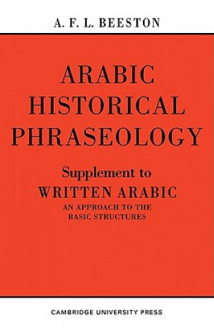 Knjiga Arabic Historical Phraseology A. F. L. Beeston