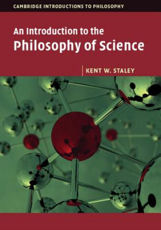Kniha Introduction to the Philosophy of Science Kent W. Staley