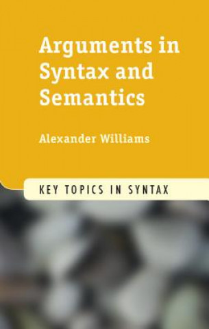 Kniha Arguments in Syntax and Semantics Alexander Williams