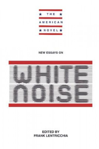 Könyv New Essays on White Noise Frank Lentricchia