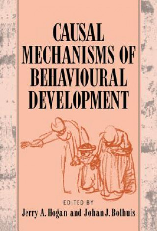 Knjiga Causal Mechanisms of Behavioural Development Johan J. Bolhuis