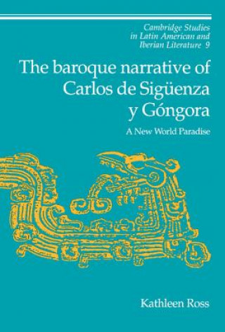 Carte Baroque Narrative of Carlos de Siguenza y Gongora Ross