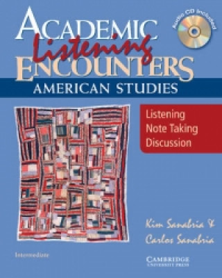 Kniha Academic Listening Encounters: American Studies Student's Book with Audio CD Kim Sanabria