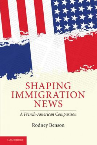 Kniha Shaping Immigration News Rodney Benson