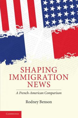 Knjiga Shaping Immigration News Rodney Benson