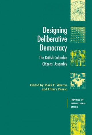 Kniha Designing Deliberative Democracy Hilary Pearse