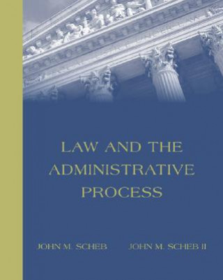 Könyv Law and the Administrative Process John M. Scheb