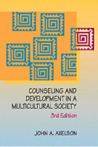 Kniha Counseling and Development in a Multicultural Society John A. (Professor Emeritus-Northern Illinois University) Axelson