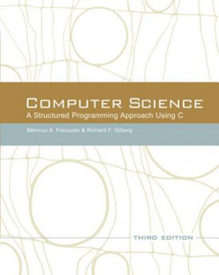 Carte Computer Science: A Structured Programming Approach Using C Behrouz A. Forouzan