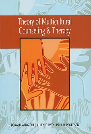 Knjiga Theory of Multicultural Counseling and Therapy Derald Wing Sue