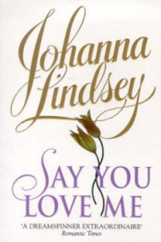 Kniha Say You Love Me Johanna Lindsey