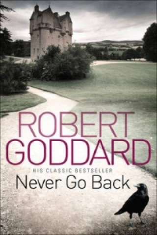 Kniha Never Go Back Robert Goddard