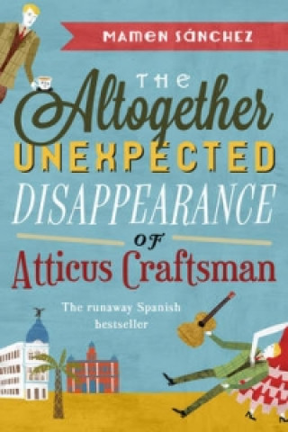 Kniha Altogether Unexpected Disappearance of Atticus Craftsman Mamen Sanchez