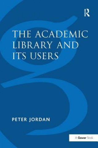 Kniha Academic Library and Its Users Peter Jordan