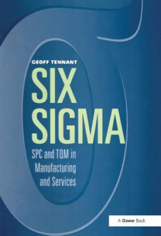 Könyv Six Sigma: SPC and TQM in Manufacturing and Services Geoff Tennant