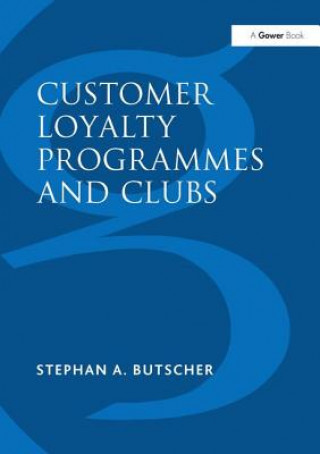 Kniha Customer Loyalty Programmes and Clubs Stephan A. Butscher