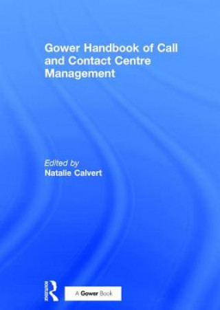 Knjiga Gower Handbook of Call and Contact Centre Management Natalie Calvert