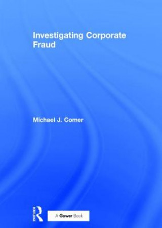 Kniha Investigating Corporate Fraud Michael J. Comer