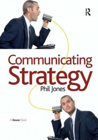 Kniha Communicating Strategy Phil Jones