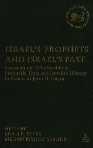 Carte Israel's Prophets and Israel's Past Brad E. Kelle