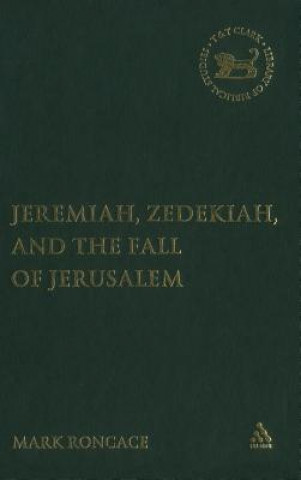 Carte Jeremiah, Zedekiah, and the Fall of Jerusalem Mark Roncace