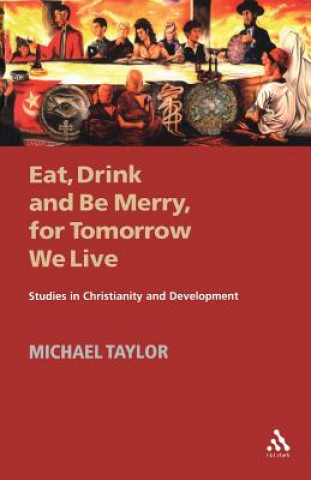 Kniha Eat, Drink and Be Merry, for Tomorrow We Live Michael Taylor