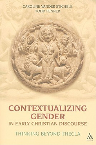 Kniha Contextualizing Gender in Early Christian Discourse Caroline Vander Stichele