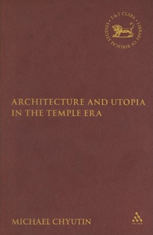 Kniha Architecture and Utopia in the Temple Era Michael Chyutin