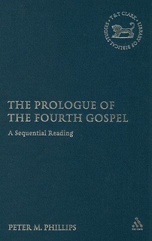 Carte Prologue of the Fourth Gospel Peter Michael Phillips