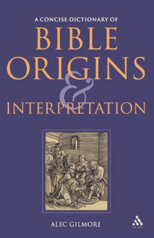 Książka Concise Dictionary of Bible Origins and Interpretation Alec Gilmore