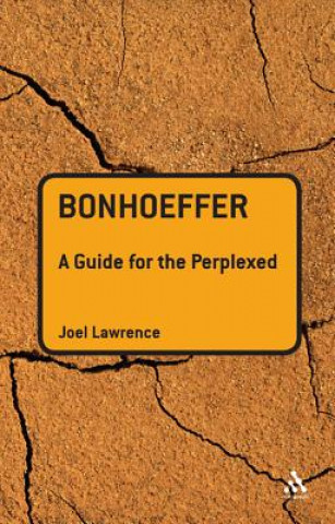 Carte Bonhoeffer: A Guide for the Perplexed Joel Lawrence