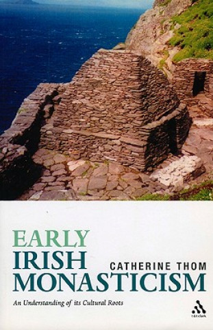 Kniha Early Irish Monasticism Catherine Thom