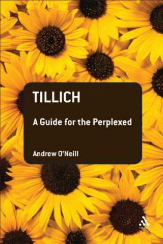 Könyv Tillich: A Guide for the Perplexed Andrew O'Neill