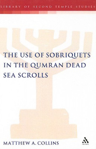 Könyv Use of Sobriquets in the Qumran Dead Sea Scrolls Matthew A. Collins