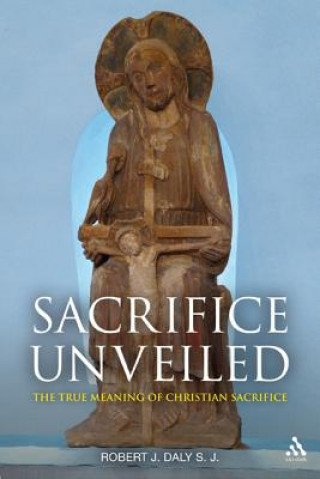 Kniha Sacrifice Unveiled Robert J. Daly