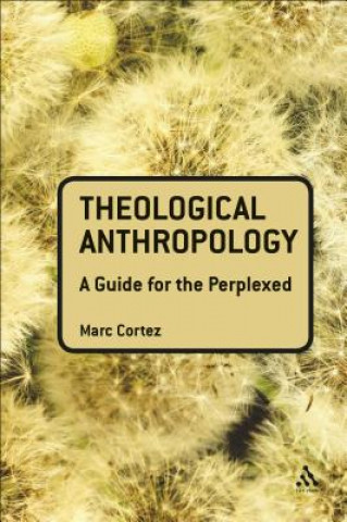 Книга Theological Anthropology: A Guide for the Perplexed Marc Cortez