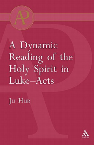 Könyv Dynamic Reading of the Holy Spirit in Luke-Acts Ju Hur