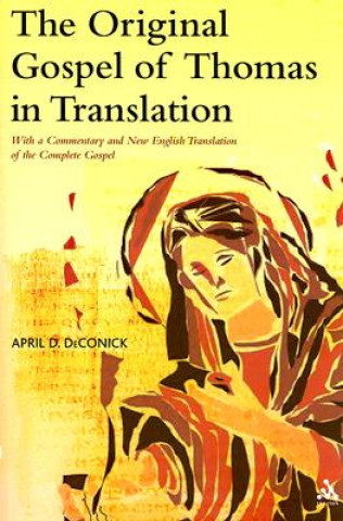 Livre Original Gospel of Thomas in Translation April D. DeConick