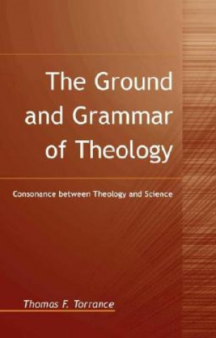 Książka Ground and Grammar of Theology Thomas F. Torrance