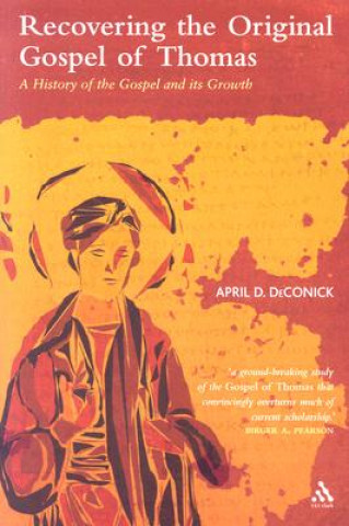 Kniha Recovering the Original Gospel of Thomas April D. DeConick