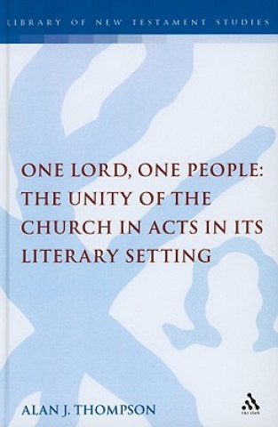 Buch One Lord, One People: The Unity of the Church in Acts in its Literary Setting Alan Thompson