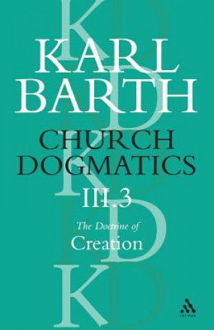 Carte Church Dogmatics The Doctrine of Creation, Volume 3, Part 3 Barth