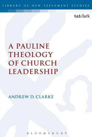 Book Pauline Theology of Church Leadership Andrew D. Clarke