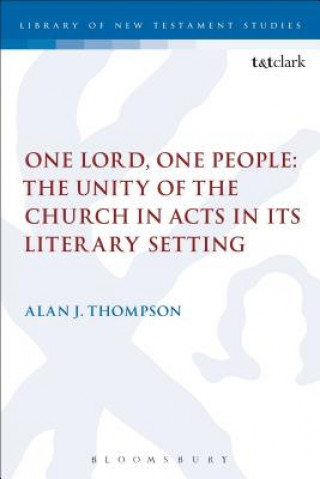 Könyv One Lord, One People: The Unity of the Church in Acts in its Literary Setting Alan Thompson