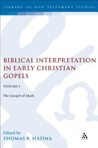 Carte Biblical Interpretation in Early Christian Gospels Volume 1 Thomas R. Hatina