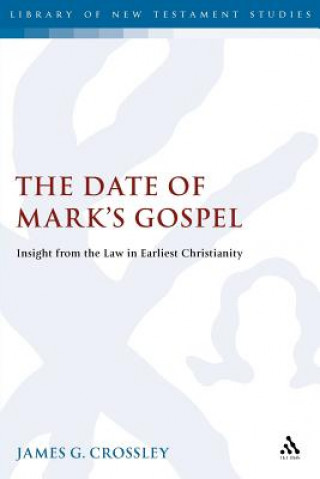 Könyv Date of Mark's Gospel James G. Crossley
