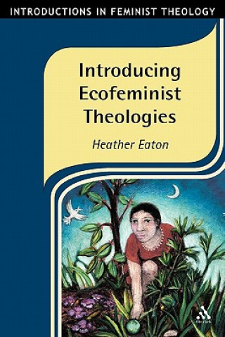 Carte Introducing Ecofeminist Theologies Heather Eaton