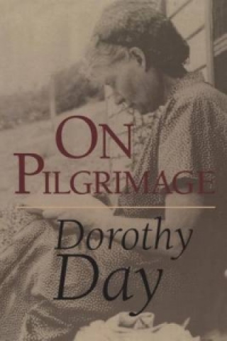 Kniha On Pilgrimage Dorothy Day