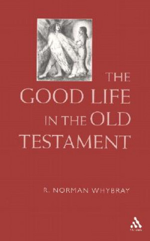 Kniha Good Life in the Old Testament R. N. Whybray